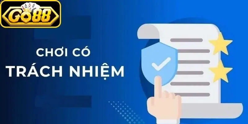 Nội dung chính sách chơi có trách nhiệm newbie nên biết